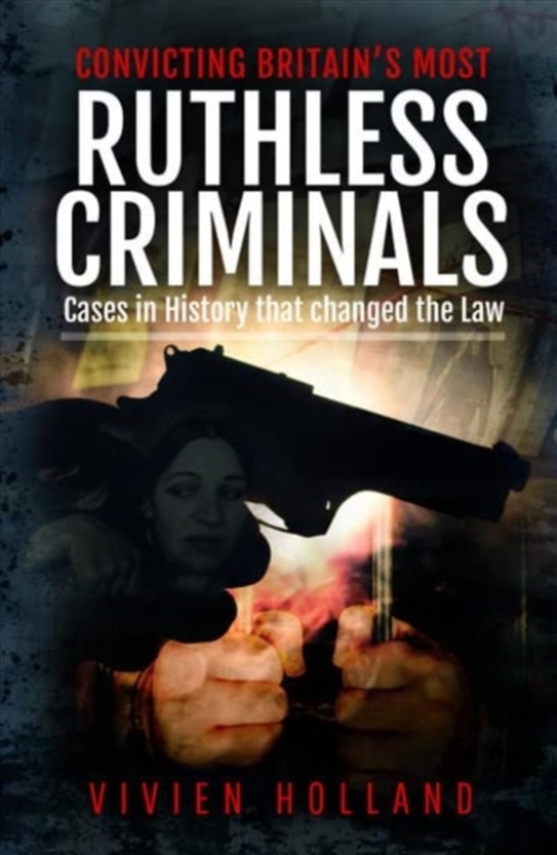 Convicting Britain's Most Ruthless Criminals : Case Files For The Prosecution/Product Detail/True Crime