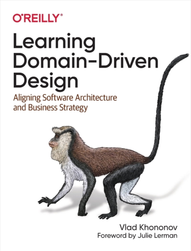 Learning Domain-Driven Design : Aligning Software Architecture And Business Strategy/Product Detail/Technology & Engineering