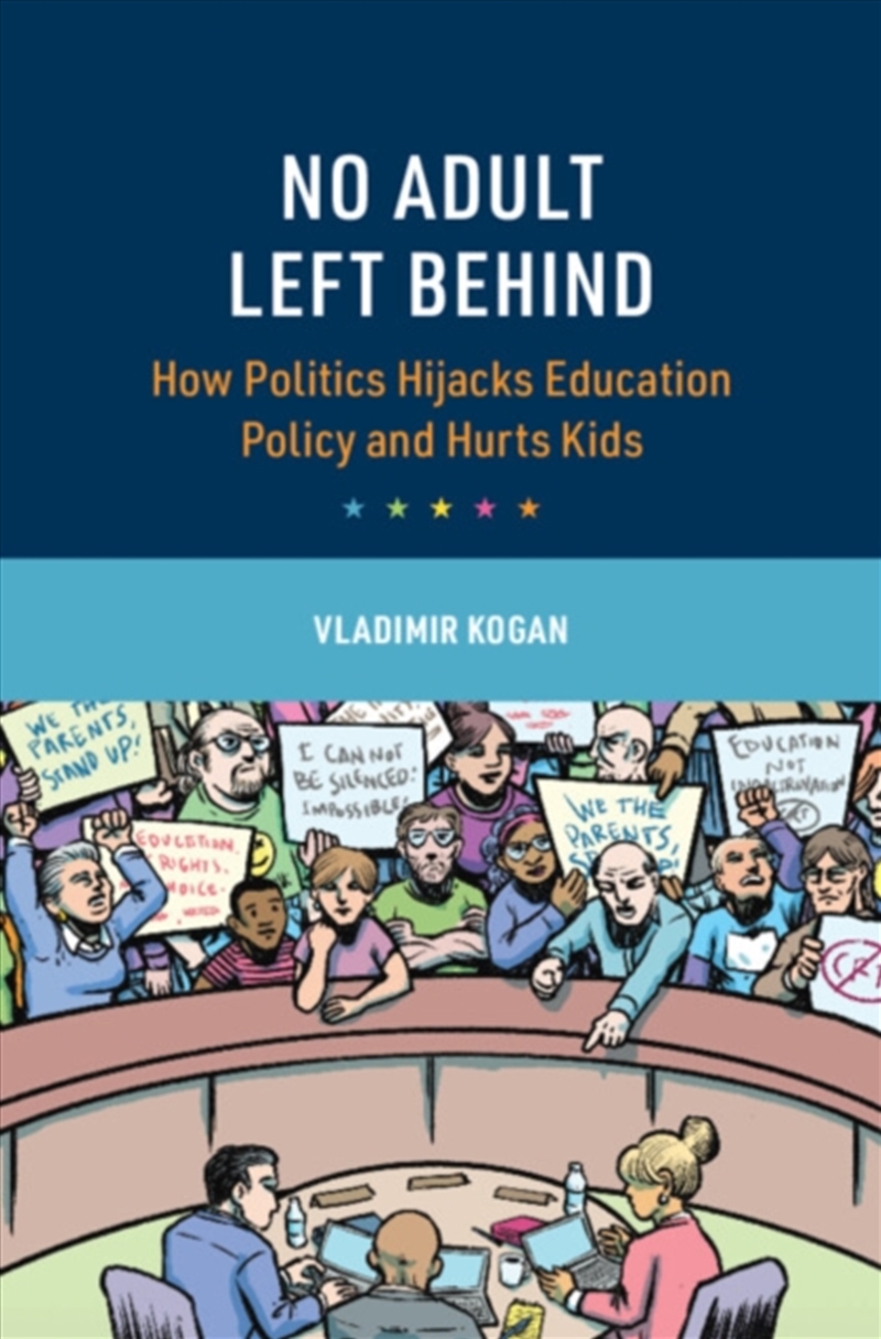 No Adult Left Behind : How Politics Hijacks Education Policy And Hurts Kids/Product Detail/Politics & Government