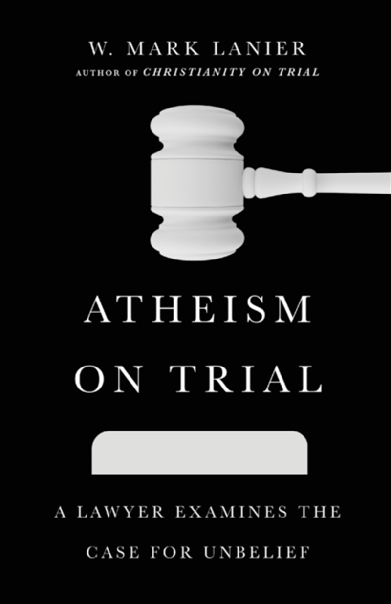 Atheism On Trial – A Lawyer Examines The Case For Unbelief/Product Detail/Religion & Beliefs