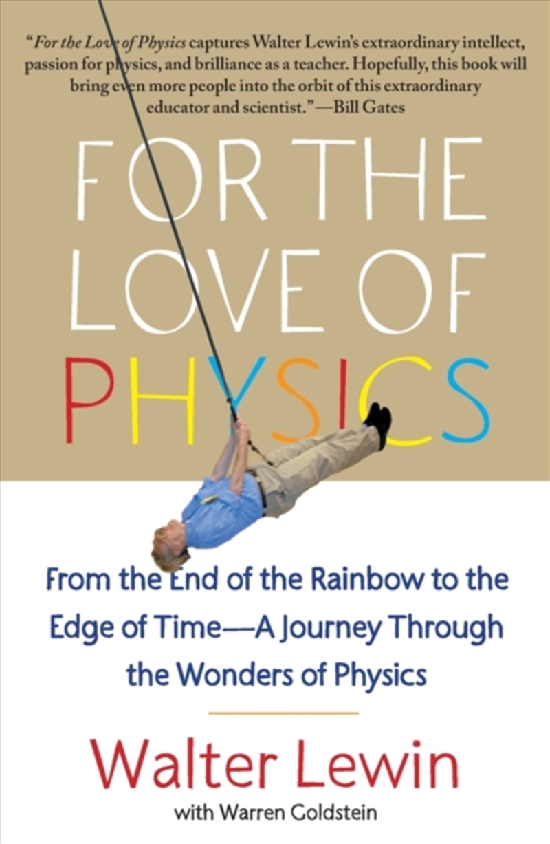 For The Love Of Physics : From The End Of The Rainbow To The Edge Of Time - A Journey Through The Wo/Product Detail/Science