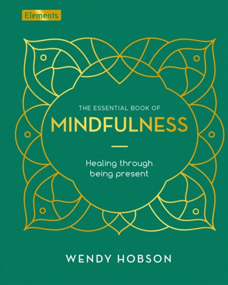 The Essential Book Of Mindfulness : Healing Through Being Present/Product Detail/Self Help & Personal Development