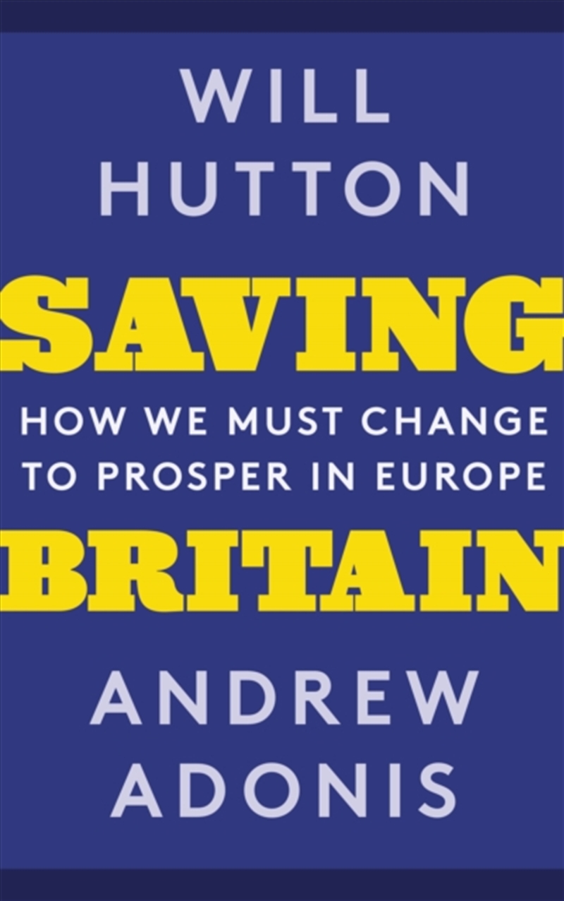 Saving Britain : How We Must Change To Prosper In Europe/Product Detail/Politics & Government