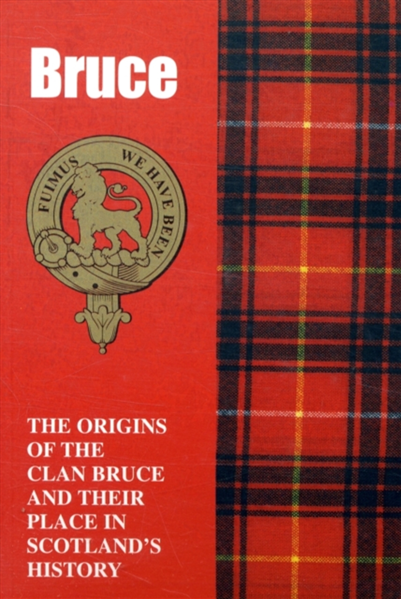 The Bruces : The Origins Of The Clan Bruce And Their Place In History/Product Detail/History