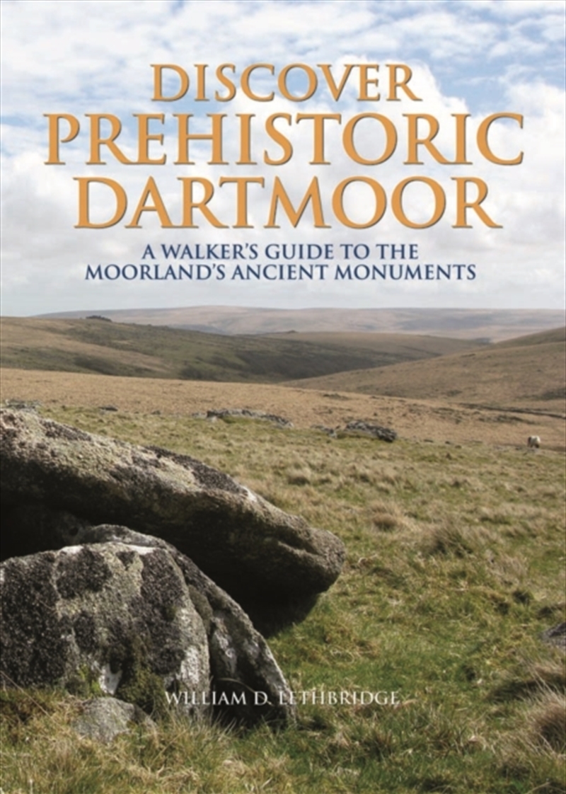 Discover Prehistoric Dartmoor : A Walker's Guide To The Moorlands Ancient Monuments/Product Detail/Travel & Holidays