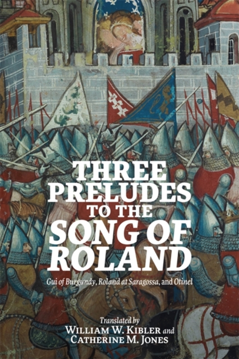Three Preludes To The Song Of Roland : Gui Of Burgundy, Roland At Saragossa, And Otinel/Product Detail/Literature & Poetry