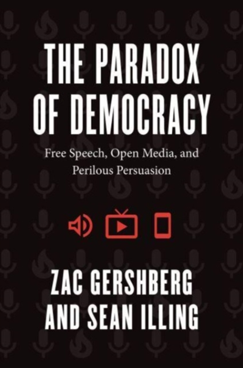 The Paradox Of Democracy : Free Speech, Open Media, And Perilous Persuasion/Product Detail/Politics & Government