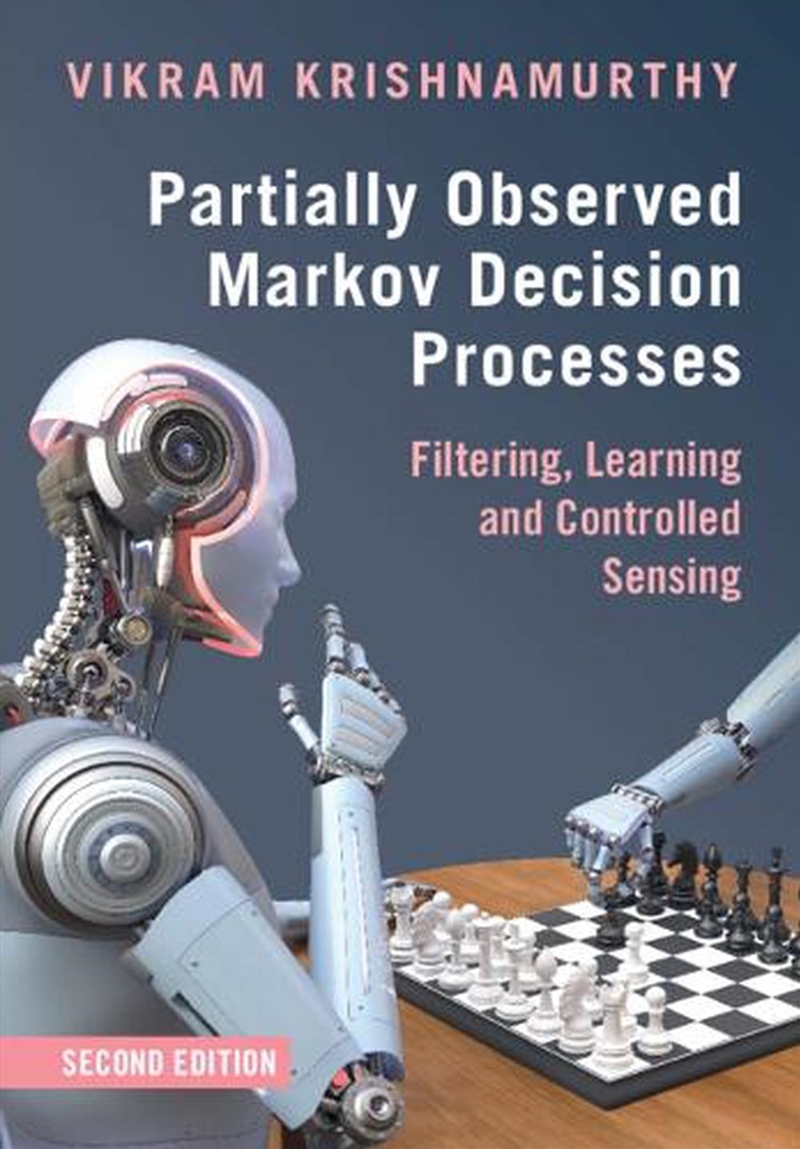 Partially Observed Markov Decision Processes : Filtering, Learning And Controlled Sensing/Product Detail/Science
