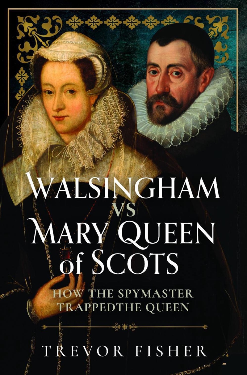 Walsingham Vs Mary Queen Of Scots: How The Spymaster Trapped The Queen/Product Detail/Reading