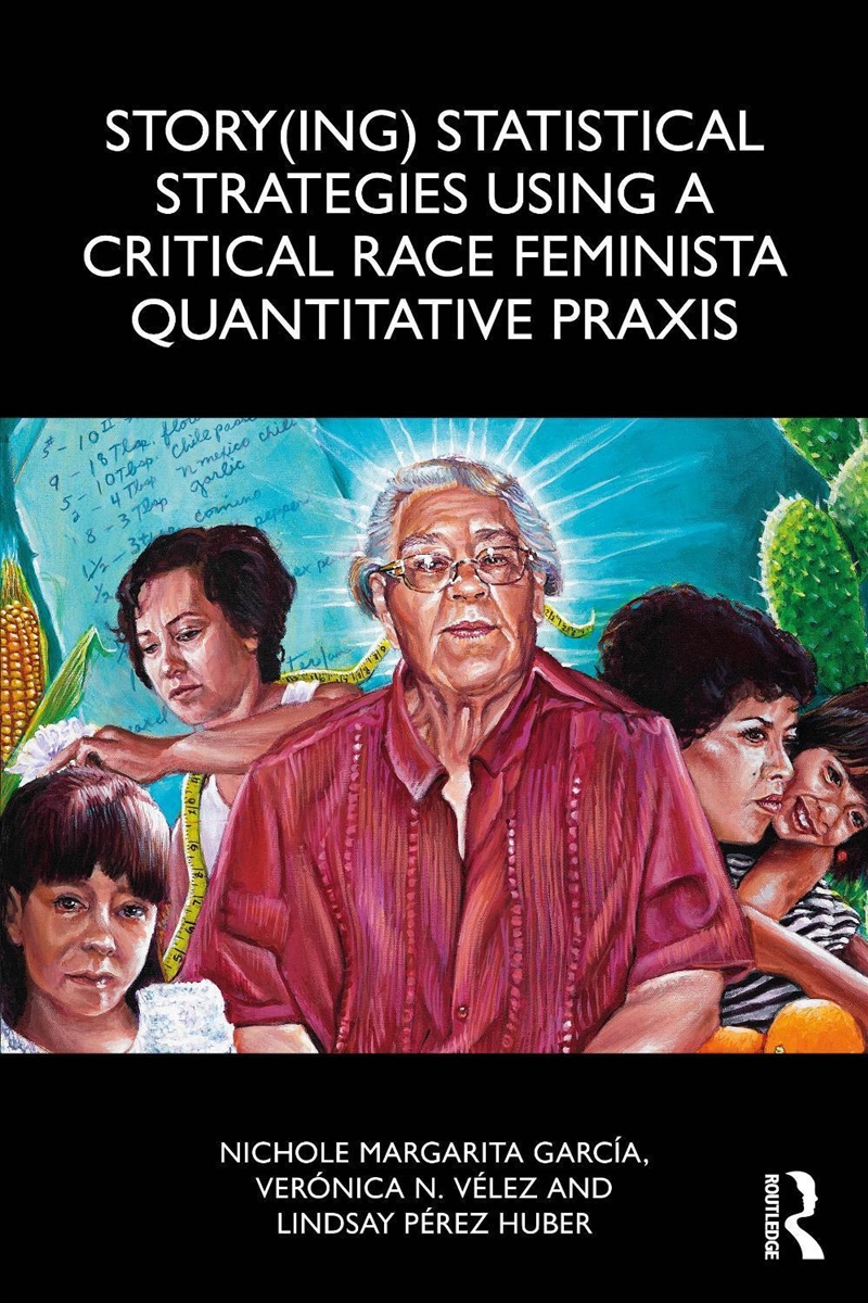 Story(Ing) Statistical Strategies Using A Critical Race Feminista Quantitative Praxis/Product Detail/Reference & Encylopaedias