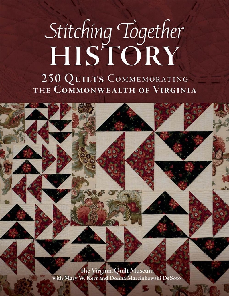 Stitching Together History: 250 Quilts Commemorating The Commonwealth Of Virginia/Product Detail/History