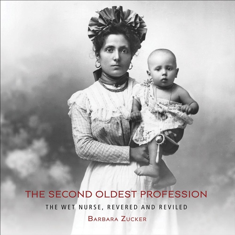 Second Oldest Profession: The Wet Nurse, Revered And Reviled/Product Detail/History