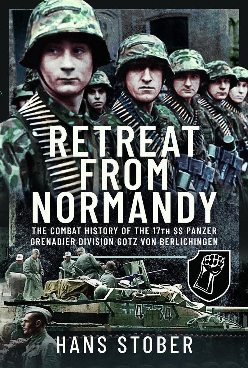 Retreat From Normandy: The Combat History Of The 17th Ss Panzer Grenadier Division Gotz Von Berlichi/Product Detail/History