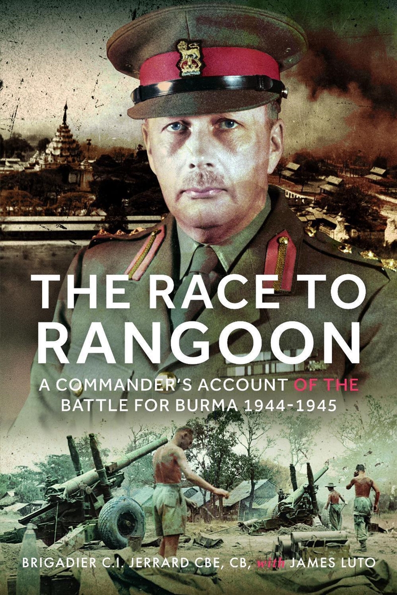 Race To Rangoon: A Commander's Account Of The Battle For Burma, 1944-1945/Product Detail/History