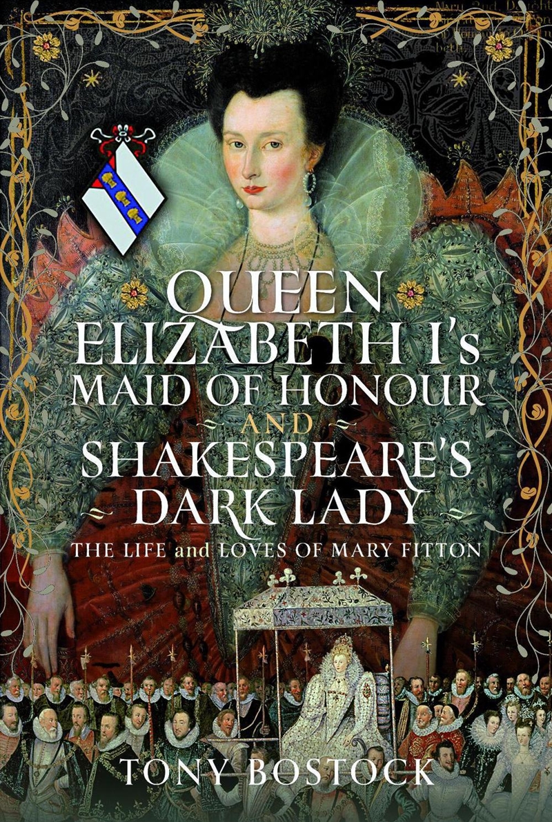 Queen Elizabeth I's Maid Of Honour And Shakespeare's Dark Lady: The Life And Loves Of Mary Fitton/Product Detail/Reading