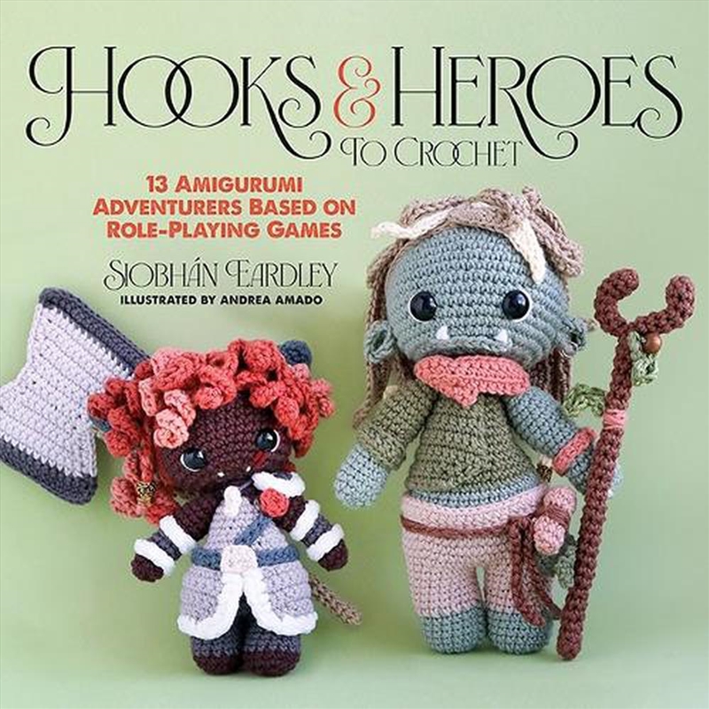 Hooks & Heroes: 13 Amigurumi Adventurers Based On Role-Playing Games/Product Detail/Crafts & Handiwork
