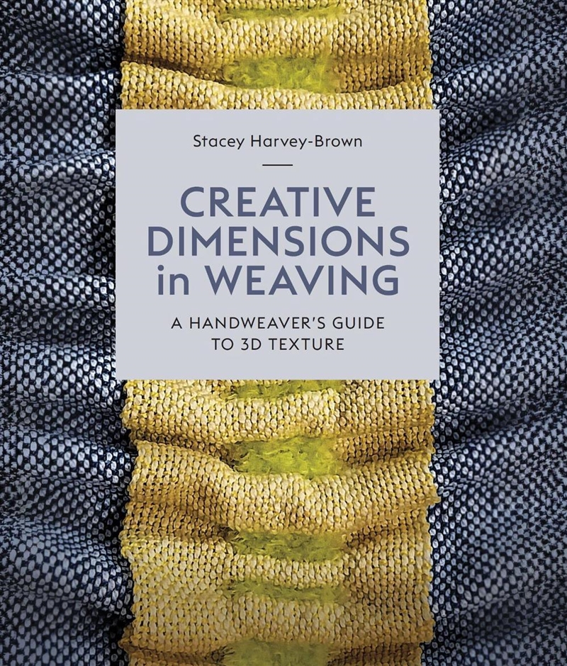 Creative Dimensions In Weaving: A Handweaver's Guide To 3D Texture/Product Detail/Crafts & Handiwork