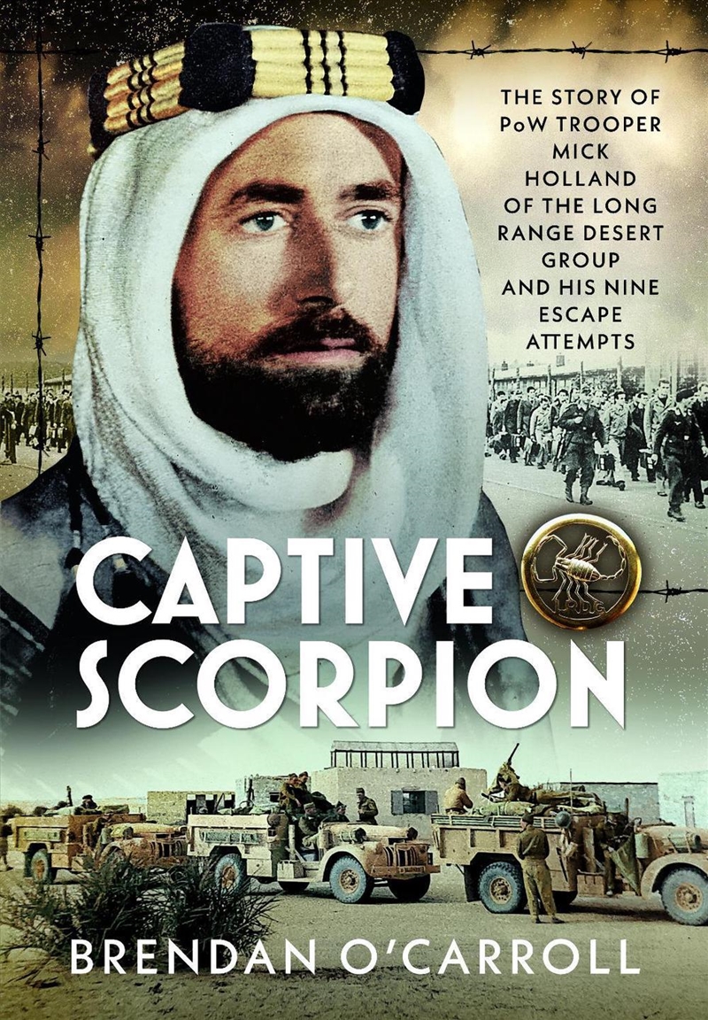 Captive Scorpion: The Story Of Pow Trooper Mick Holland Of The Long Range Desert Group And His Nine/Product Detail/Military