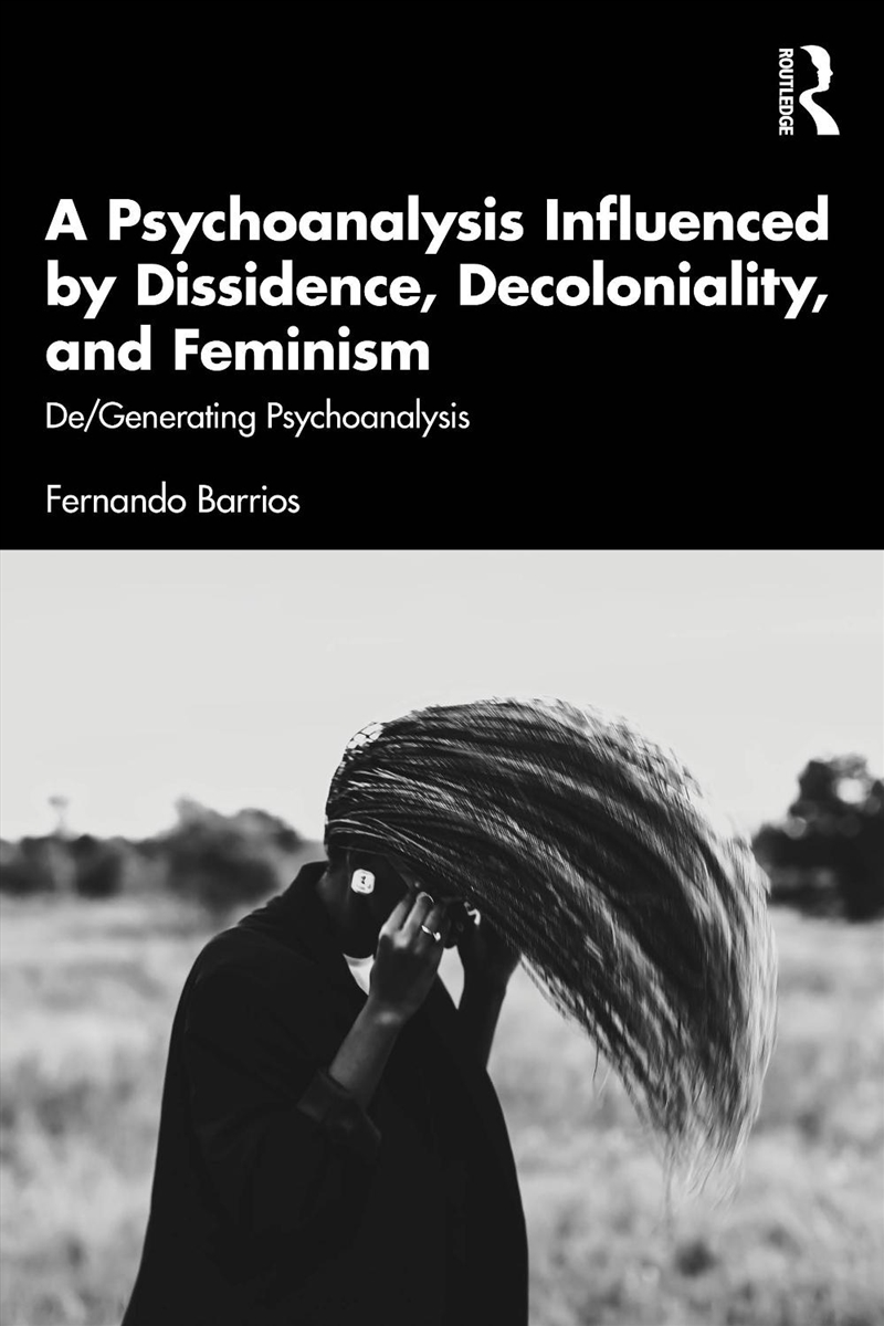 A Psychoanalysis Influenced By Dissidence, Decoloniality, And Feminism/Product Detail/Psychology