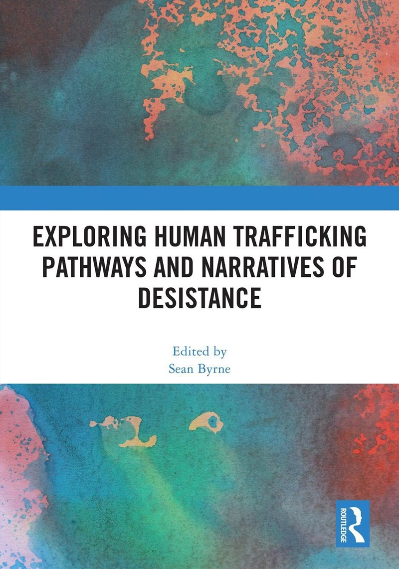 Exploring Human Trafficking Pathways And Narratives Of Desistance/Product Detail/Law