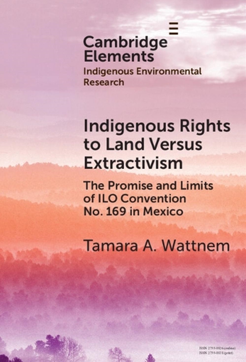 Indigenous Rights To Land Versus Extractivism : The Promise And Limits Of Ilo Convention No. 169 In/Product Detail/Science