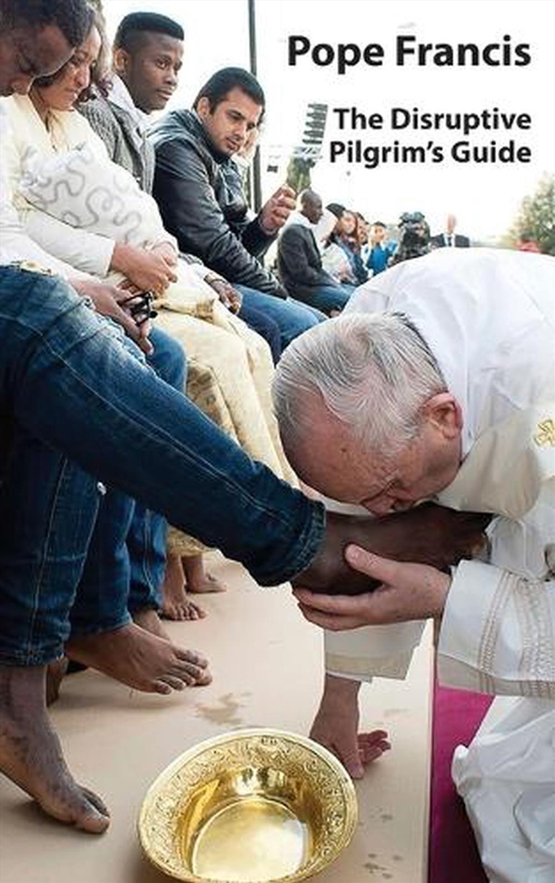 Pope Francis : The Disruptive Pilgrim’S Guide/Product Detail/Religion & Beliefs