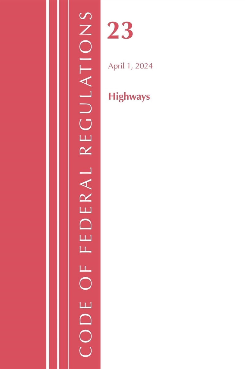 Code of Federal Regulations, Title 23 Highways, April 1, 2024/Product Detail/Law