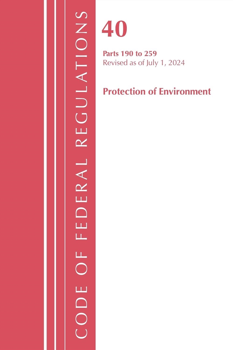 Code of Federal Regulations, Title 40 Protection of the Environment 190-259, Revised as of July 1, 2/Product Detail/Law