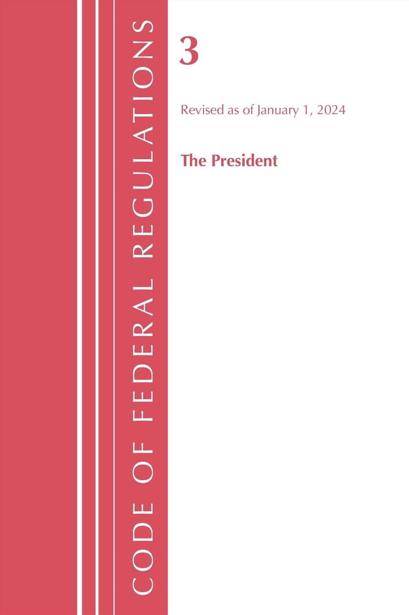 Code of Federal Regulations, Title 03 The President, Revised as of January 1, 2024/Product Detail/Law