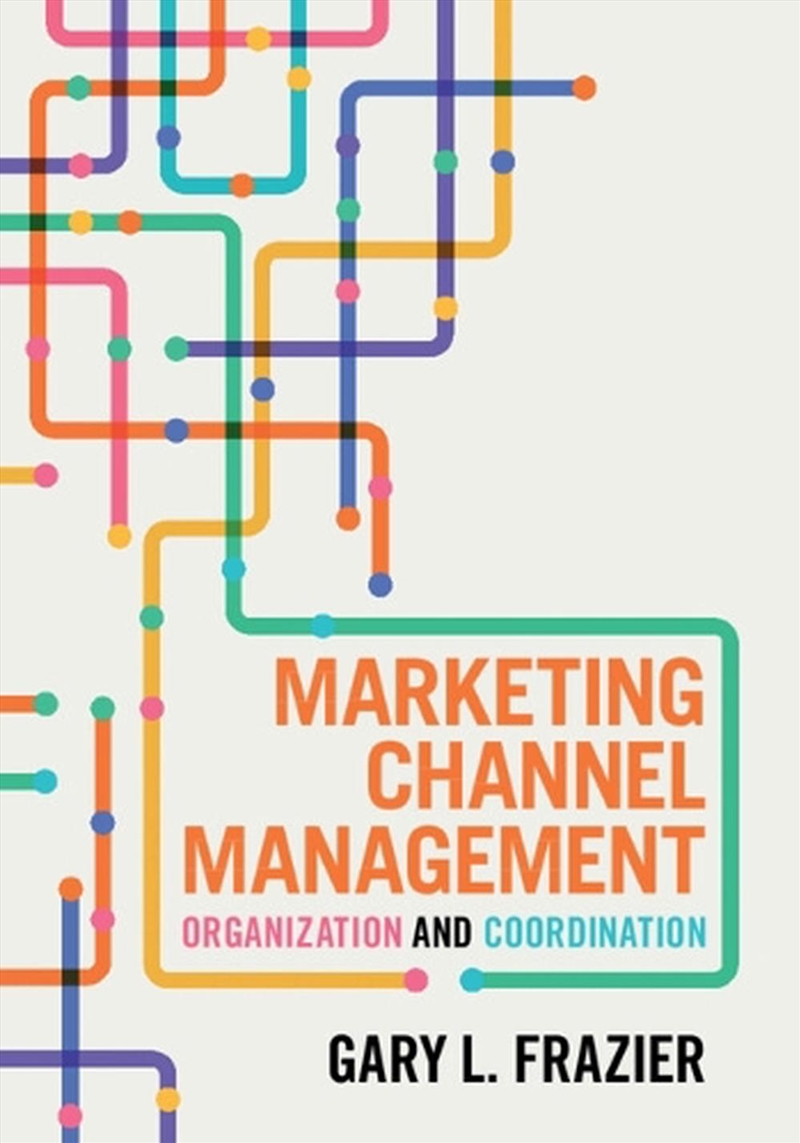 Marketing Channel Management : Organization And Coordination/Product Detail/Business Leadership & Management
