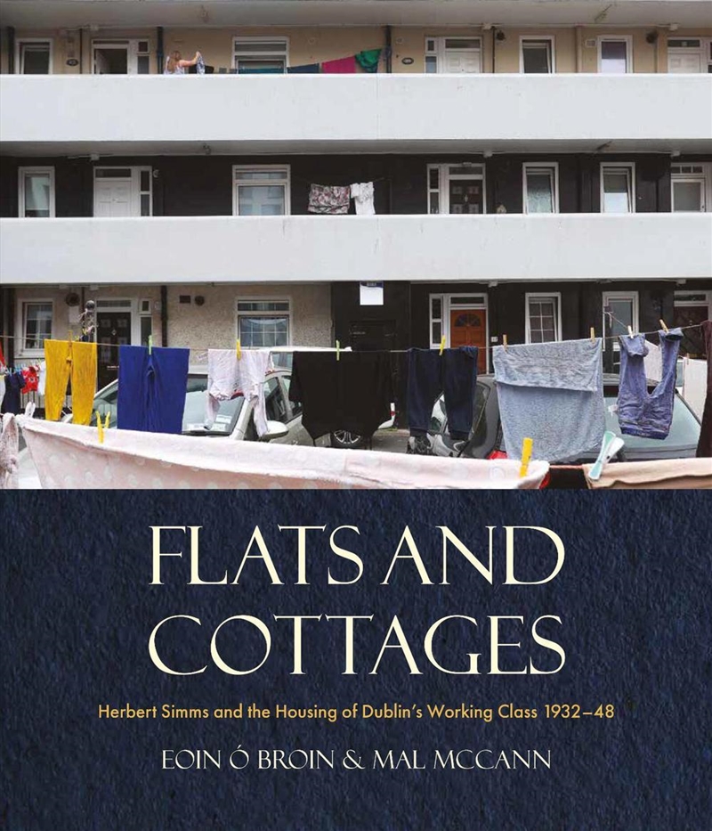 Flats And Cottages : Herbert Simms And The Housing Of Dublin’S Working Class 1932–1948/Product Detail/House and Home Design