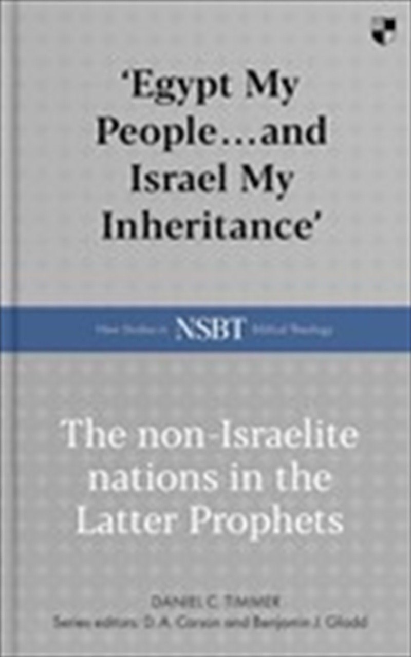 'Egypt My People ... And Israel My Inheritance' : The Non-Israelite Nations In The Latter Prophets/Product Detail/Religion & Beliefs