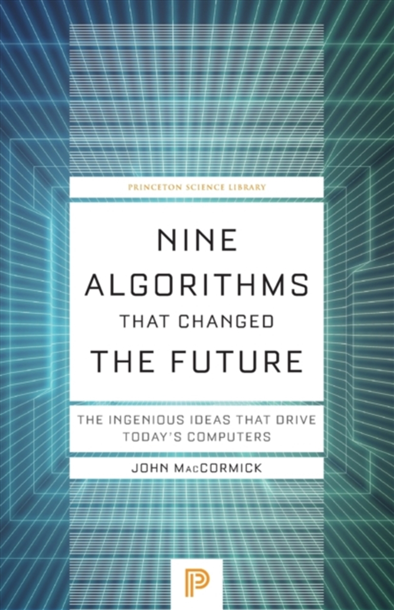 Nine Algorithms That Changed The Future : The Ingenious Ideas That Drive Today's Computers/Product Detail/Science