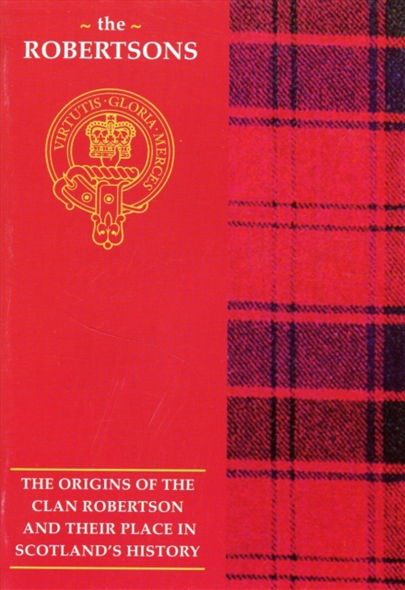 The Robertson : The Origins Of The Clan Robertson And Their Place In History/Product Detail/History