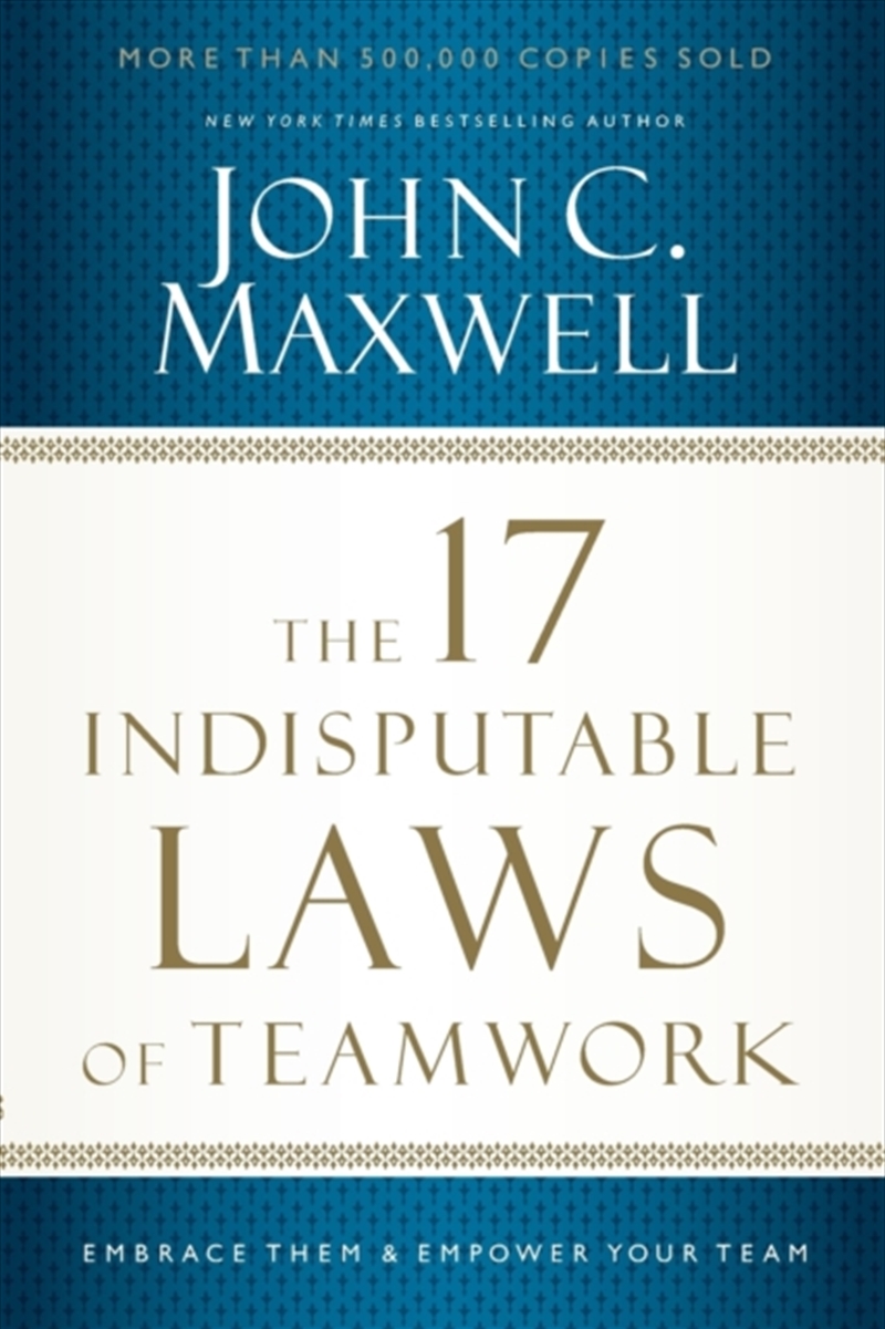 The 17 Indisputable Laws Of Teamwork : Embrace Them And Empower Your Team/Product Detail/Religion & Beliefs