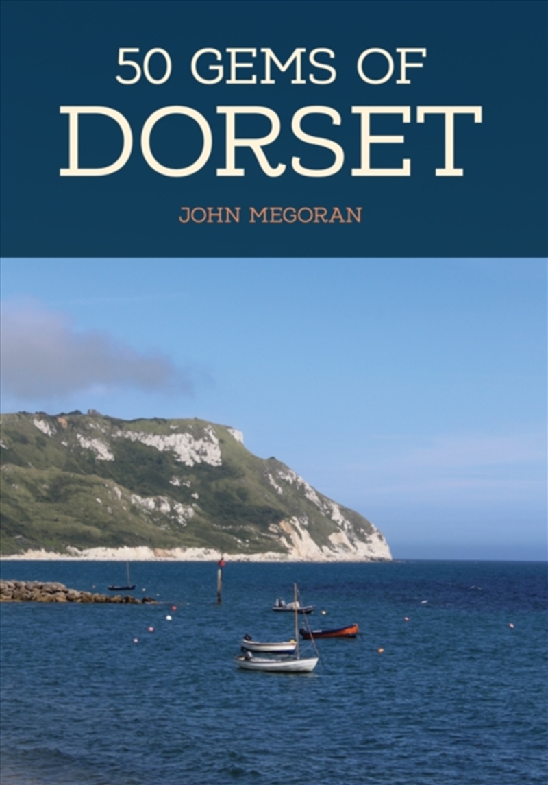 john-megoran-50-gems-of-dorset-the-history-heritage-of-the-most