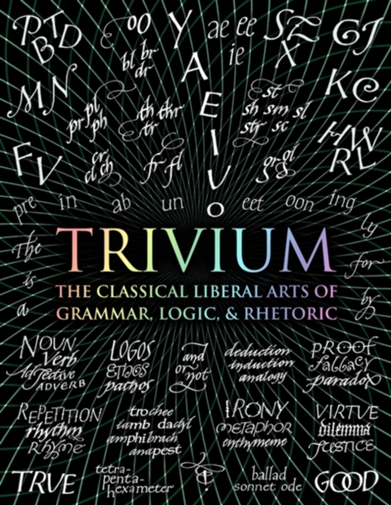 Trivium : The Classical Liberal Arts Of Grammar, Logic, & Rhetoric/Product Detail/Art