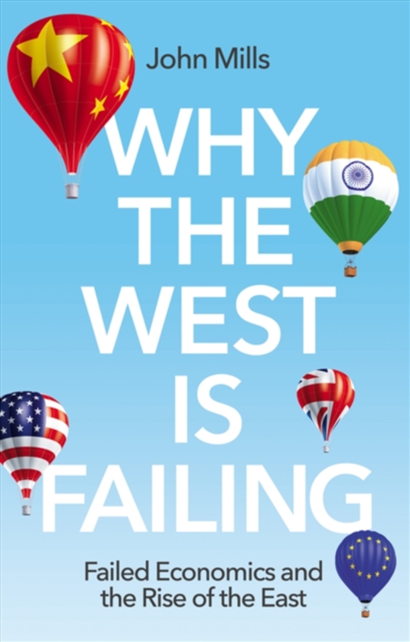 Why The West Is Failing : Failed Economics And The Rise Of The East/Product Detail/Politics & Government