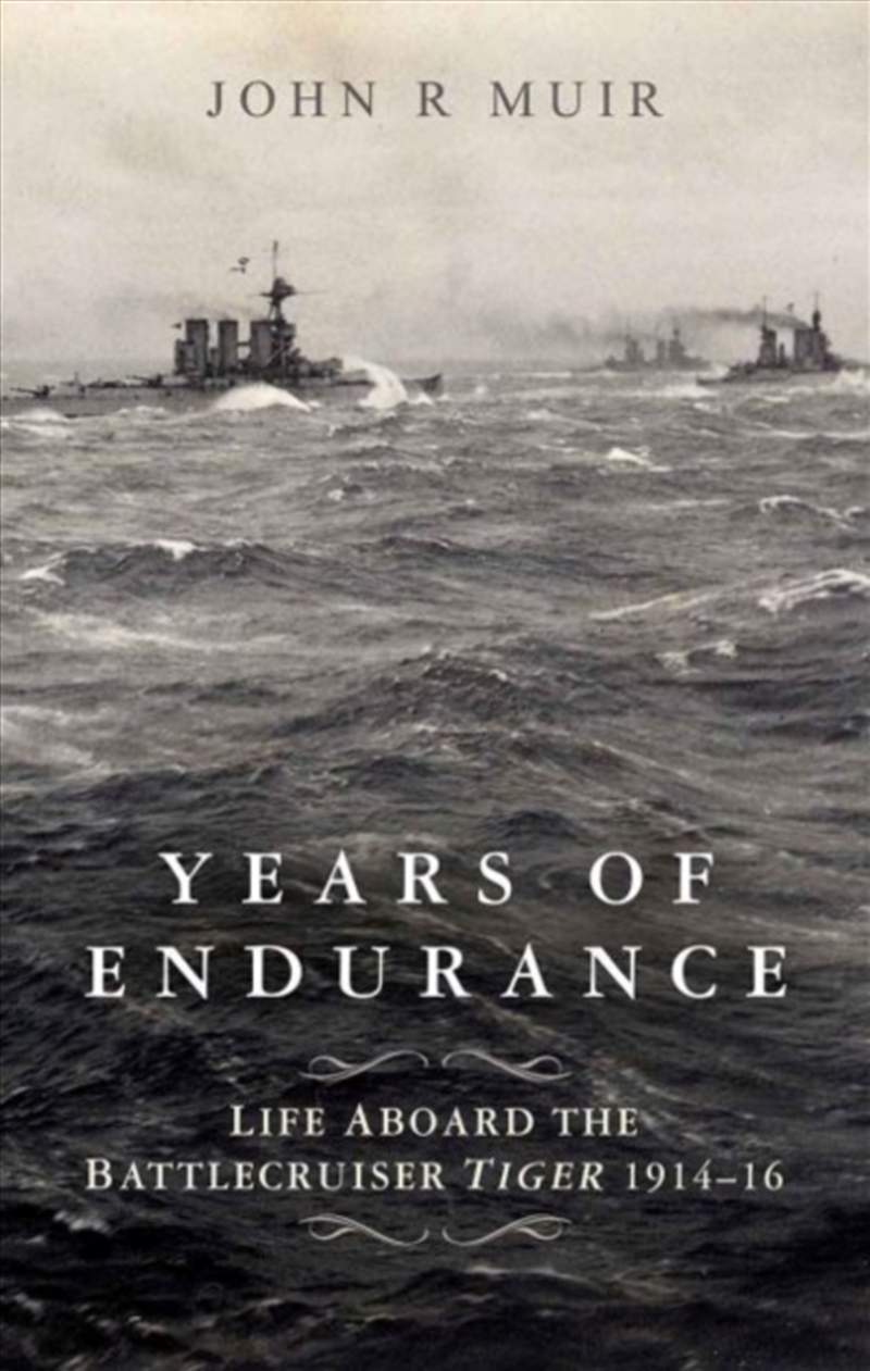 Years Of Endurance: Life Aboard The Battlecruiser Tiger 1914-16/Product Detail/History