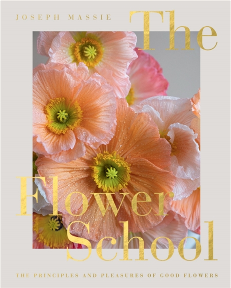 The Flower School : The Principles And Pleasures Of Good Flowers/Product Detail/Animals & Nature