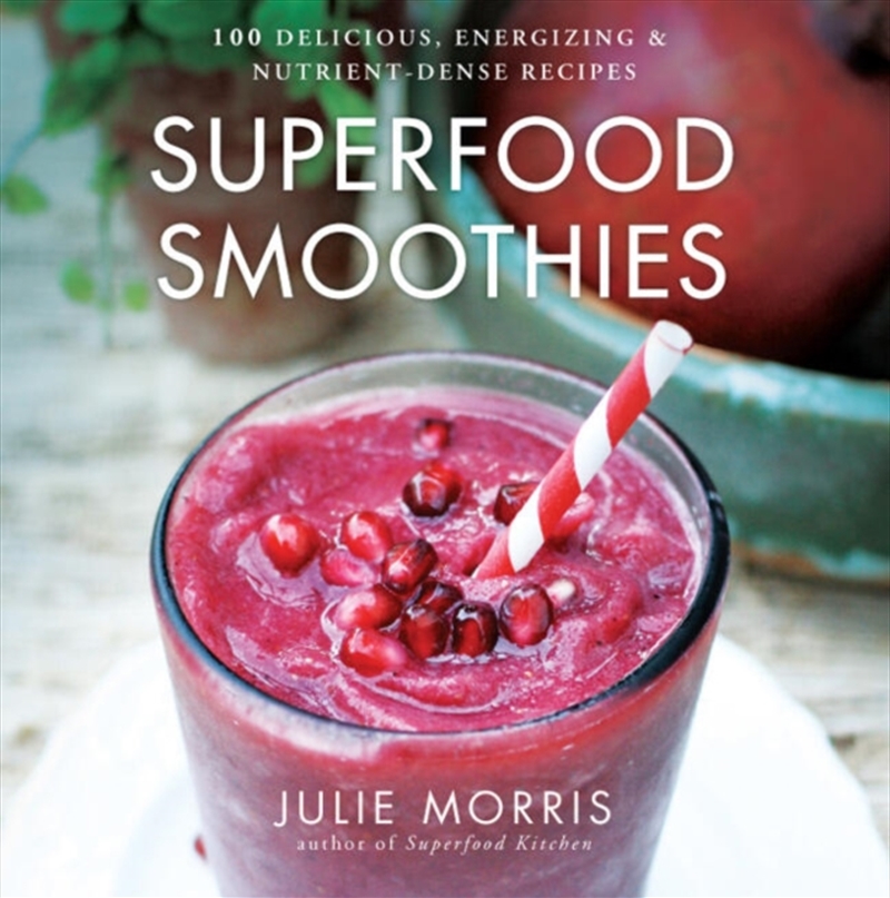 Superfood Smoothies : 100 Delicious, Energizing & Nutrient-Dense Recipes - A Cookbook Volume 2/Product Detail/Recipes, Food & Drink