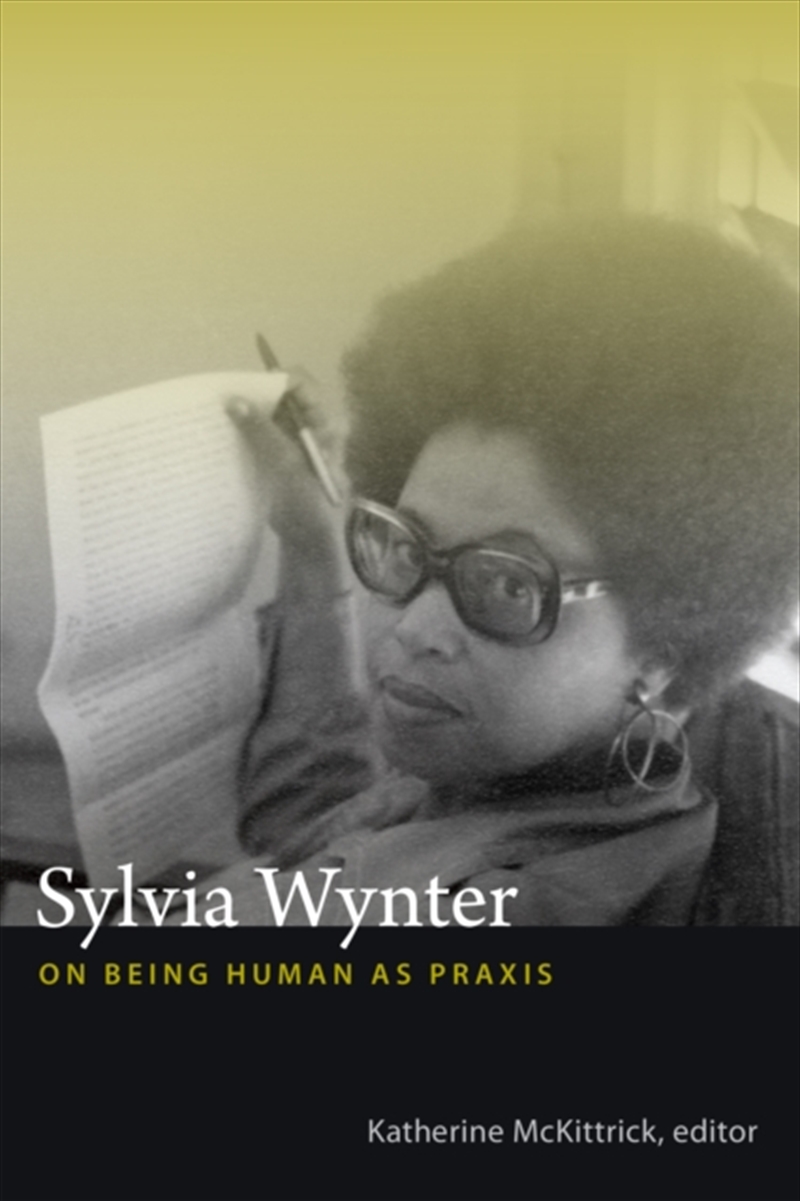 Sylvia Wynter : On Being Human As Praxis/Product Detail/Society & Culture