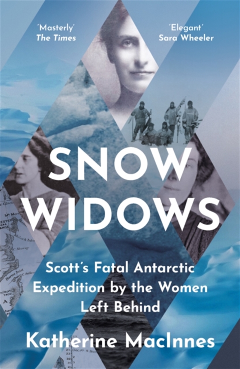 Snow Widows : Scott’S Fatal Antarctic Expedition By The Women Left Behind/Product Detail/History