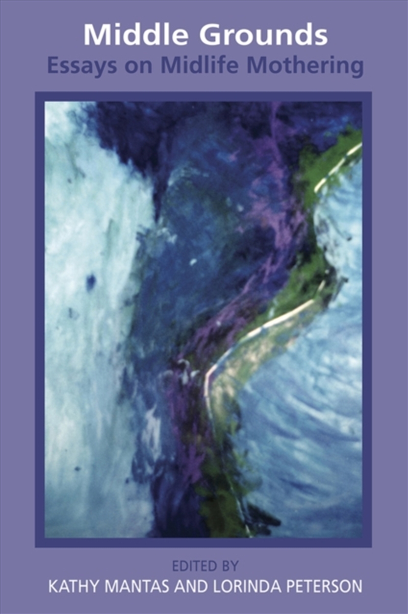 Middle Grounds : Essays On Midlife Mothering/Product Detail/Society & Culture