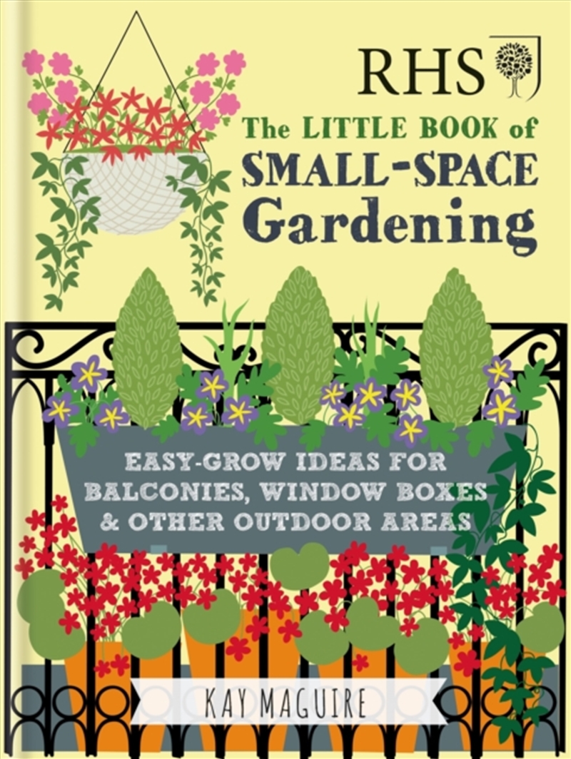 Rhs Little Book Of Small-Space Gardening : Easy-Grow Ideas For Balconies, Window Boxes & Other Outdo/Product Detail/Gardening