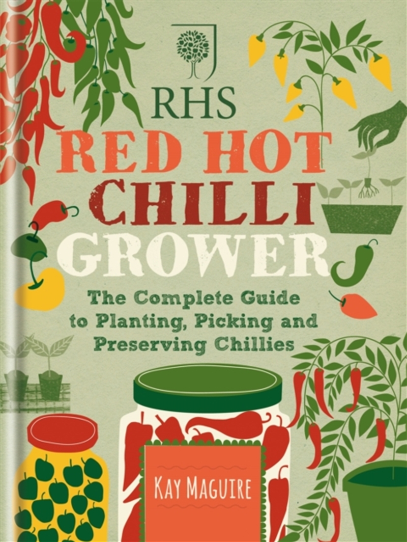 Rhs Red Hot Chilli Grower : The Complete Guide To Planting, Picking And Preserving Chillies/Product Detail/Gardening