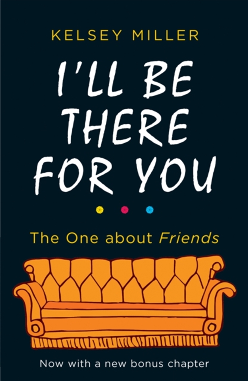 I'll Be There For You : The Ultimate Book For Friends Fans Everywhere/Product Detail/Arts & Entertainment