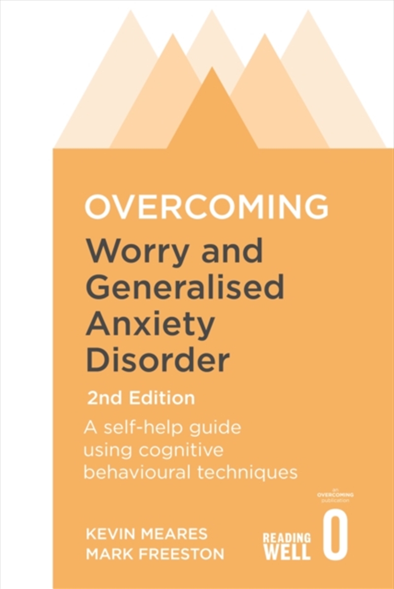 Overcoming Worry And Generalised Anxiety Disorder, 2nd Edition : A Self-Help Guide Using Cognitive B/Product Detail/Self Help & Personal Development