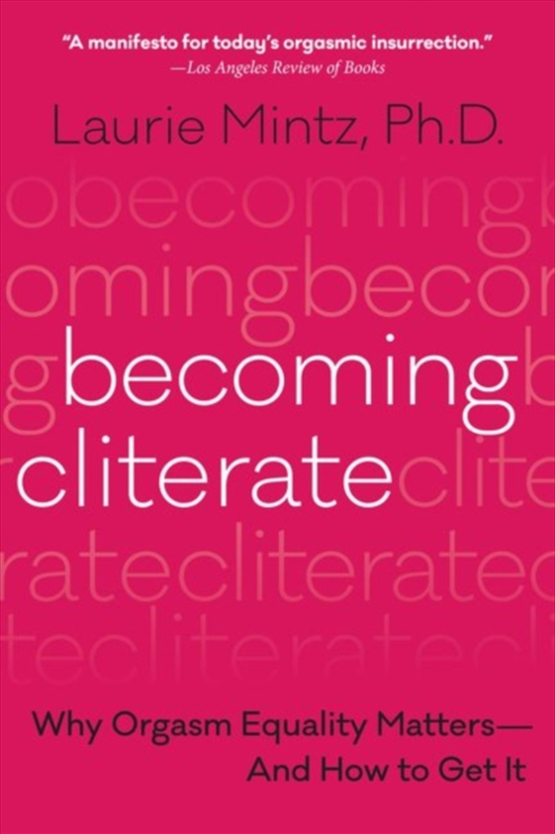 Becoming Cliterate : Why Orgasm Equality Matters--And How To Get It/Product Detail/Family & Health