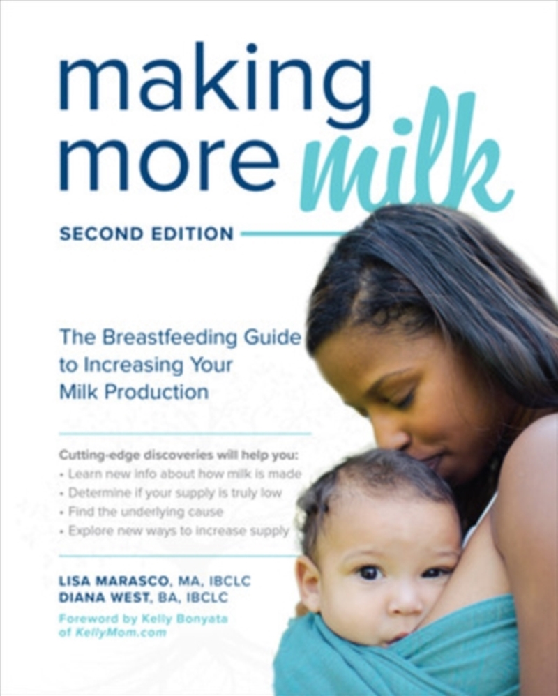 Making More Milk: The Breastfeeding Guide To Increasing Your Milk Production, Second Edition/Product Detail/Family & Health